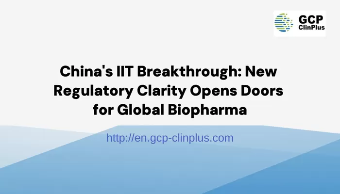 China's IIT Breakthrough: New Regulatory Clarity Opens Doors for Global Biopharma
