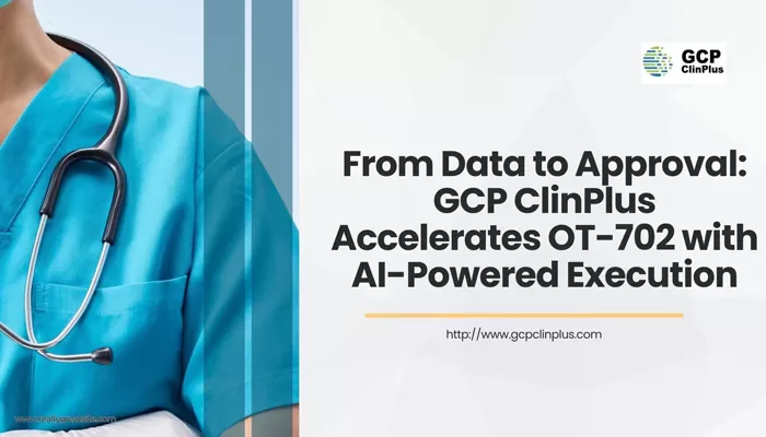 From Data to Approval: GCP ClinPlus Accelerates OT-702 with Al-Powered Execution