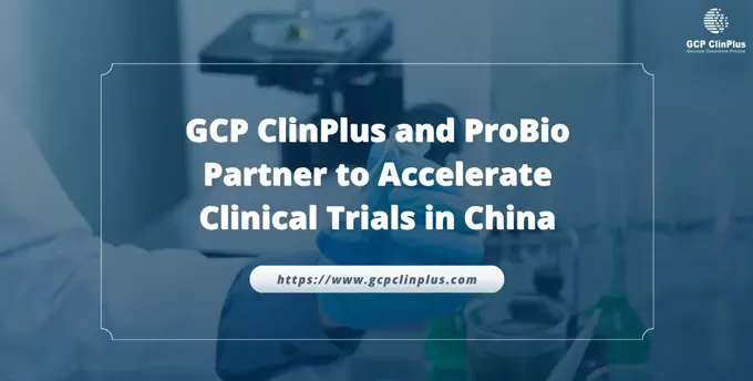 GCP ClinPlus and ProBio Partner to Accelerate Clinical Trials in China