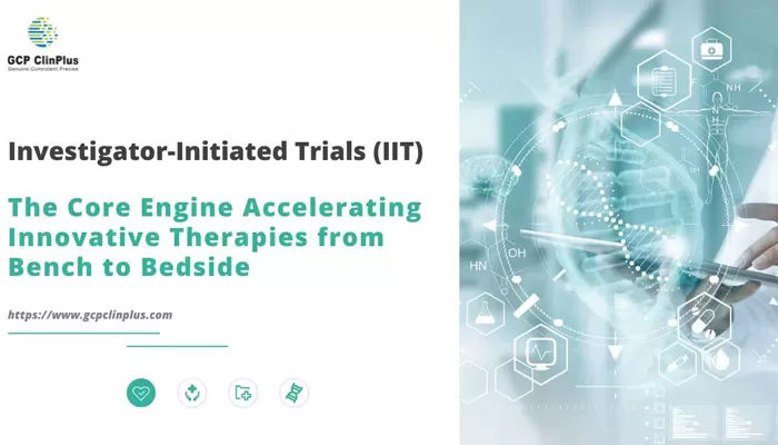 Investigator-Initiated Trials (IIT): The Core Engine Accelerating Innovative Therapies from Bench to Bedside